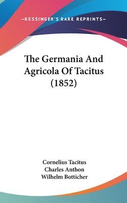 The Germania And Agricola Of Tacitus (1852) (inbunden)