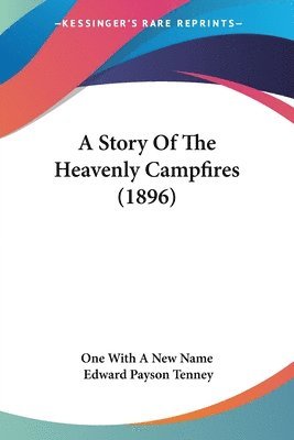 A Story of the Heavenly Campfires (1896) (hftad)