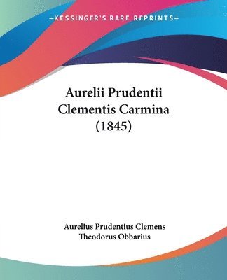 Aurelii Prudentii Clementis Carmina (1845) (hftad)