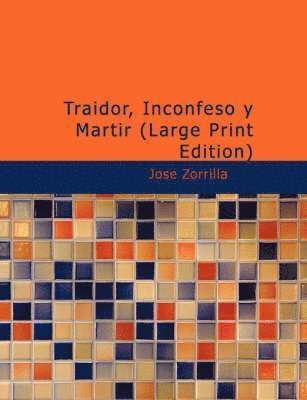 Traidor, Inconfeso y Martir (Large Print Edition) (hftad)