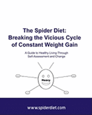 The Spider Diet: Breaking The Vicious Cycle Of Constant Weight Gain: A Guide To Healthy Living Through Self-Assessment And Change (hftad)