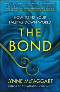 The Bond: How to Fix Your Falling-Down World (häftad)