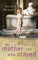 Mother Who Stayed: Stories (inbunden)