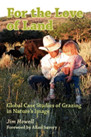 For the Love of Land: Global Case Studies of Grazing in Nature's Image (hftad)