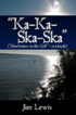'Ka-Ka-Ska-Ska': ('Headwaters to the Gulf' - in a kayak)