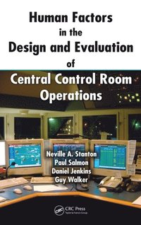 Human Factors in the Design and Evaluation of Central Control Room Operations (e-bok)