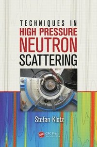 Techniques in High Pressure Neutron Scattering (inbunden)