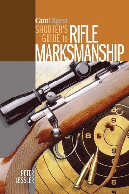 Gun Digest Shooter's Guide to Rifle Marksmanship (häftad)