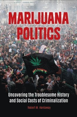 Marijuana Politics (inbunden)
