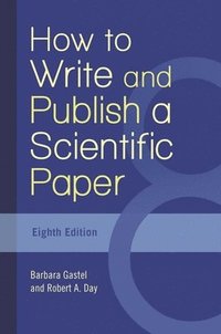 How to Write and Publish a Scientific Paper, 8th Edition (hftad)