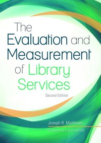 Evaluation and Measurement of Library Services (e-bok)