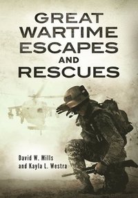 Great Wartime Escapes and Rescues (inbunden)