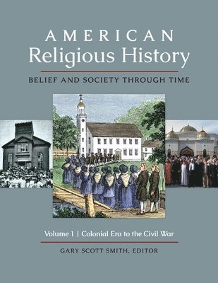 American Religious History: Belief and Society Through Time [3 Volumes] (inbunden)