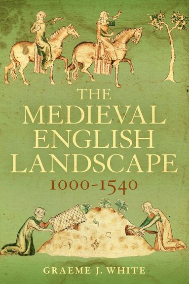 Medieval English Landscape, 1000-1540 (häftad)