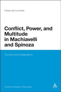 Conflict, Power, and Multitude in Machiavelli and Spinoza (e-bok)