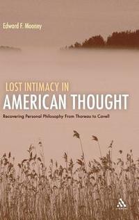 Lost Intimacy in American Thought (inbunden)