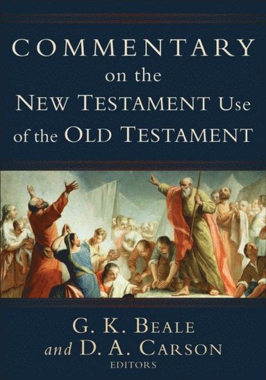 Commentary on the New Testament Use of the Old Testament (h�ftad)