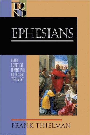 Ephesians (Baker Exegetical Commentary on the New Testament)