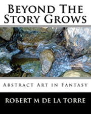 Beyond The Story Grows: Abstract Art In Fantasy (hftad)