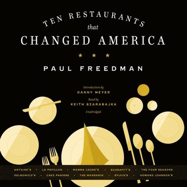 Ten Restaurants That Changed America (ljudbok)