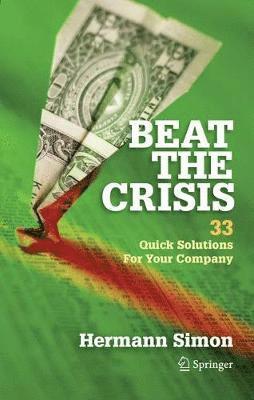 Beat the Crisis: 33 Quick Solutions for Your Company (inbunden)