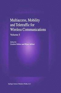 Multiaccess, Mobility and Teletraffic in Wireless Communications: Volume 5 (häftad)