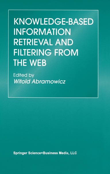 Knowledge-Based Information Retrieval and Filtering from the Web (inbunden)