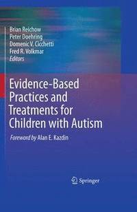 Evidence-Based Practices and Treatments for Children with Autism (inbunden)