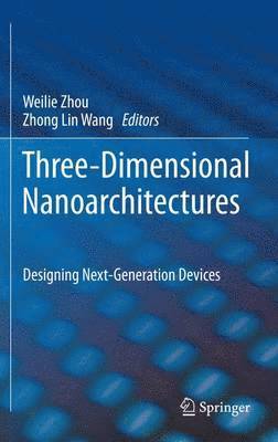 Three-Dimensional Nanoarchitectures (inbunden)