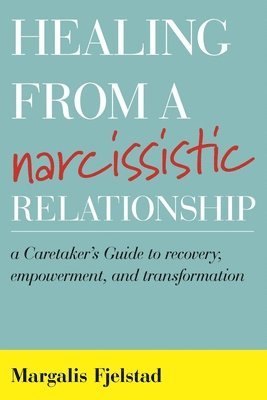 Healing from a Narcissistic Relationship (inbunden)