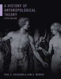 A History of Anthropological Theory, Fifth Edition (inbunden)