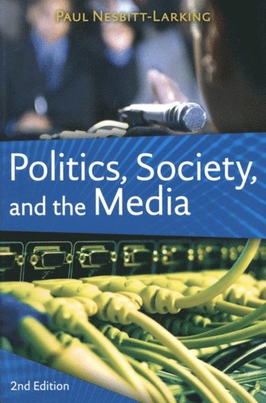 Politics, Society, and the Media, Second Edition (inbunden)