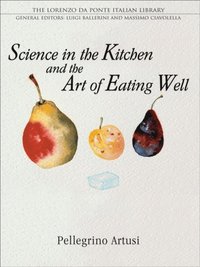 Science in the Kitchen and the Art of Eating Well (e-bok)