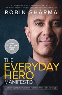 The Everyday Hero Manifesto: Activate Your Positivity, Maximize Your Productivity, Serve the World (inbunden)