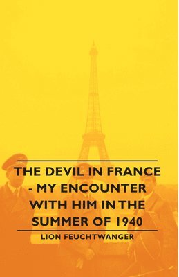 The Devil In France - My Encounter With Him In The Summer Of 1940 (inbunden)