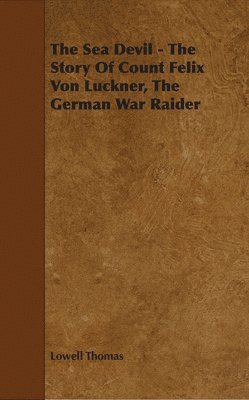 Sea Devil - The Story Of Count Felix Von Luckner, The German War Raider (häftad)