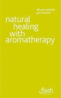 Natural Healing with Aromatherapy: Flash (hftad)