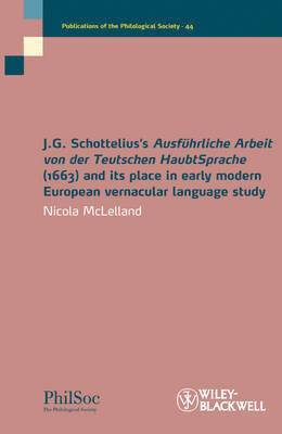J.G. Schottelius's Ausfhrliche Arbeit von der Teutschen HaubtSprache (1663) and its Place in Early Modern European Vernacular Language Study (hftad)