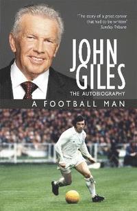 John Giles: A Football Man - My Autobiography (hftad)