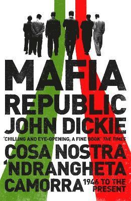 Mafia Republic: Italy's Criminal Curse. Cosa Nostra, 'Ndrangheta and Camorra from 1946 to the Present (häftad)