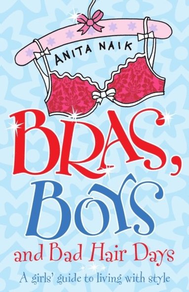 Bras, Boys and Bad Hair Days (inbunden)