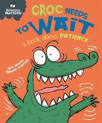 Behaviour Matters: Croc Needs to Wait - A book about patience (hftad)