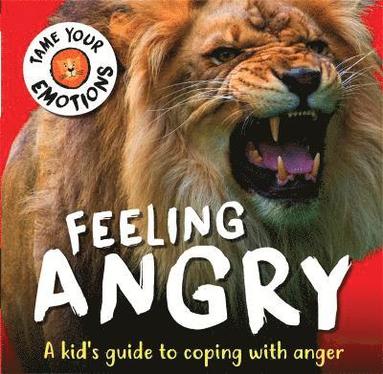 Tame Your Emotions: Feeling Angry (h�ftad)