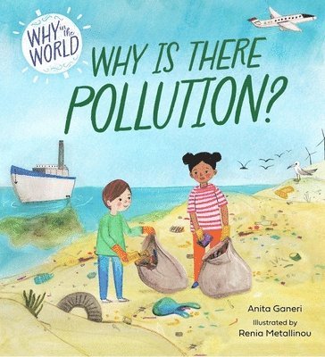 Why in the World: Why is there Pollution? (h�ftad)
