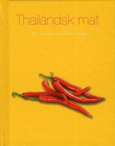 Thailändsk mat : en samling med läckra recept (inbunden)