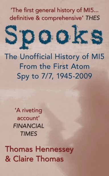 Spooks the Unofficial History of MI5 From the First Atom Spy to 7/7 1945-2009 (e-bok)