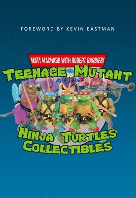 Teenage Mutant Ninja Turtles Collectibles (inbunden)