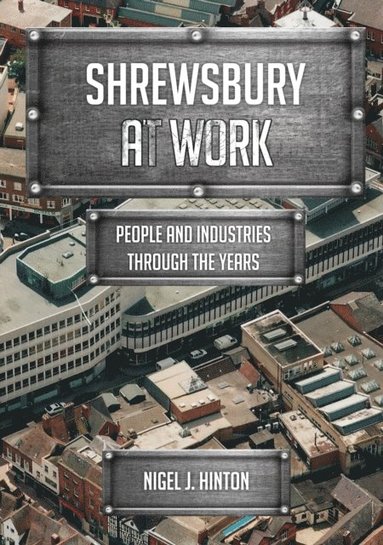 Shrewsbury At Work (e-bok)