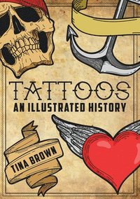 Tattoos: An Illustrated History (häftad)