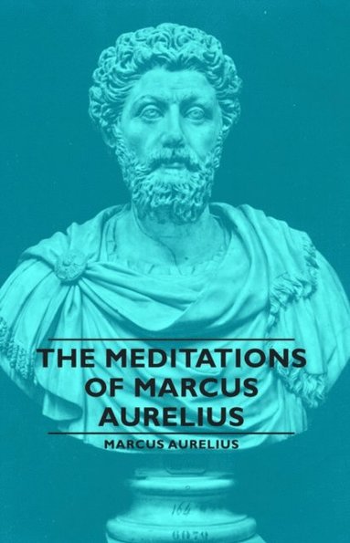 Meditations of Marcus Aurelius (e-bok)